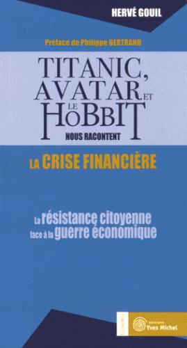 Emprunter Titanic, Avatar et le Hobbit nous racontent la crise financière. La résistance citoyenne face à la g livre