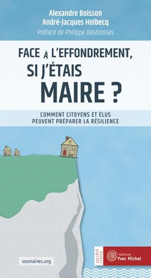 Emprunter Face à l'effondrement, si j'étais maire ? Comment citoyens et élus peuvent préparer la résilience livre