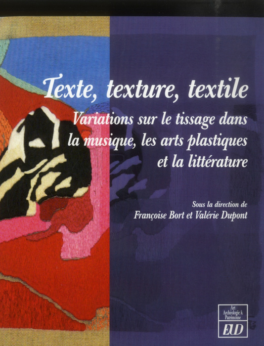 Emprunter Texte, texture, textile. Variations sur le tissage dans la musique, les arts plastiques et la littér livre