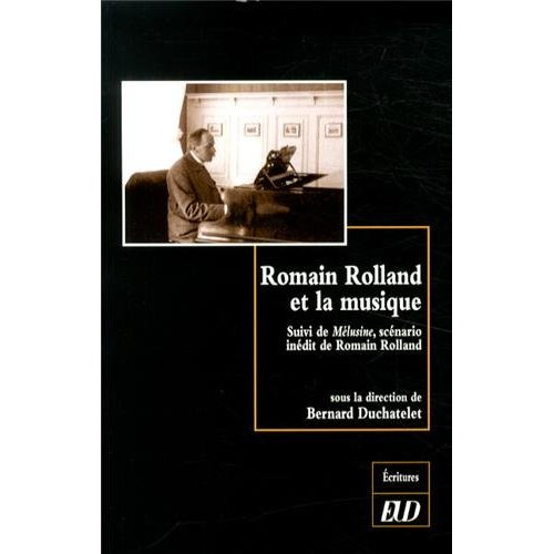 Emprunter Romain Rolland et la musique. Suivi de Mélusine, scénario inédit de Romain Rolland livre