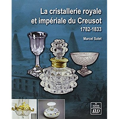 Emprunter La cristallerie royale et impériale du Creusot (1782-1833) livre