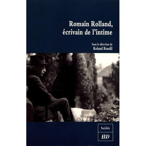 Emprunter Romain Rolland, écrivain de l'intime. Célébration du cent cinquantième anniversaire de la naissance livre