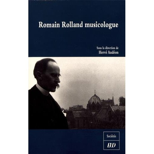 Emprunter Romain Rolland musicologue. Célébration du cent cinquantième anniversaire de la naissance de Romain livre