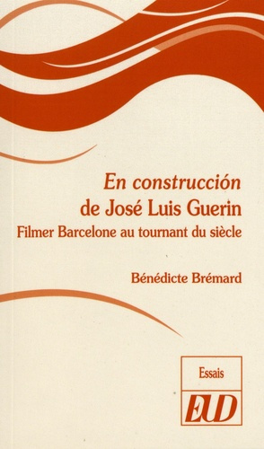 Emprunter En construccion de José Luis Guerin. Filmer Barcelone au tournant du siècle livre
