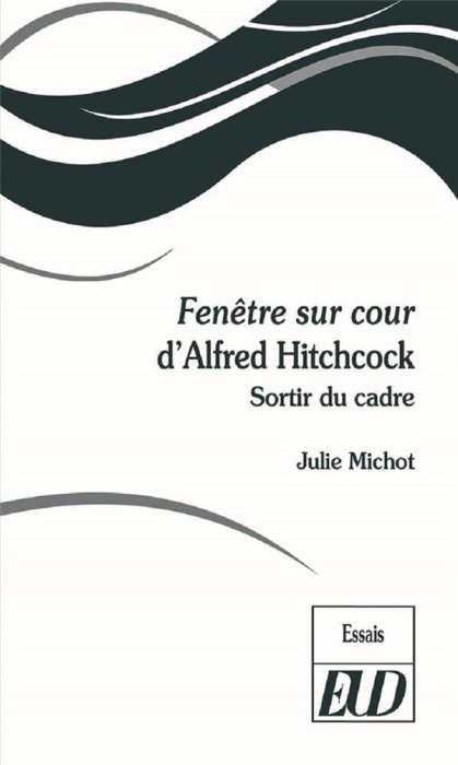 Emprunter Fenêtre sur cour d'Alfred Hitchcock. Sortir du cadre livre