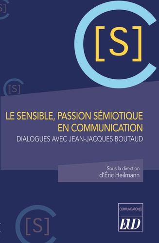 Emprunter Le sensible, passion sémiotique en communication. Dialogues avec Jean-Jacques Boutaud livre
