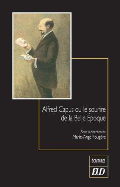 Emprunter Alfred Capus ou le sourire de la Belle Epoque livre