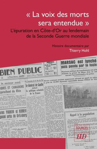 Emprunter La voix des morts sera entendue. L'épuration en Côte-d'Or au lendemain de la Seconde Guerre mondia livre