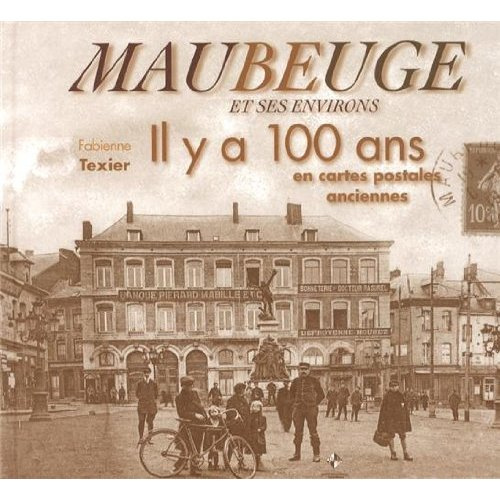 Emprunter Maubeuge et ses environs. Il y a 100 ans en cartes postales anciennes livre