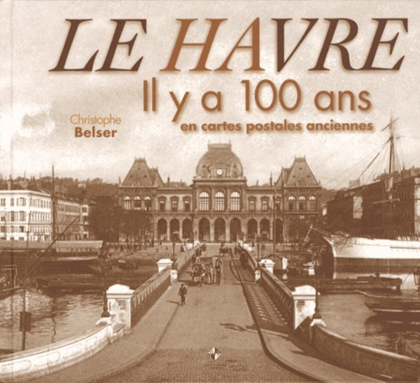 Emprunter Le Havre. Il y a 100 ans en cartes postales anciennes livre
