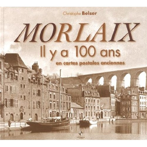 Emprunter Morlaix. Il y a 100 ans en cartes postales anciennes livre