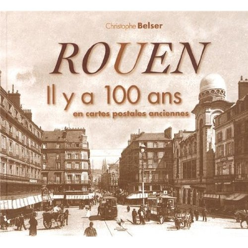 Emprunter Rouen. Il y a 100 ans en cartes postales anciennes livre