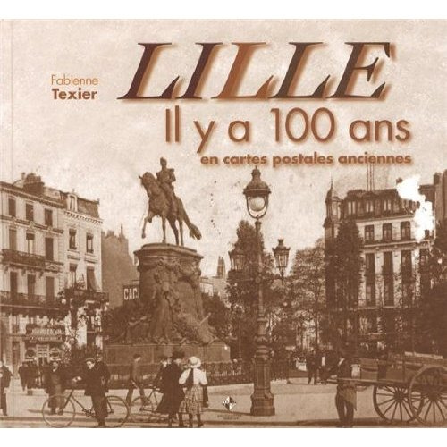 Emprunter Lille. Il y a 100 ans en cartes postales anciennes livre