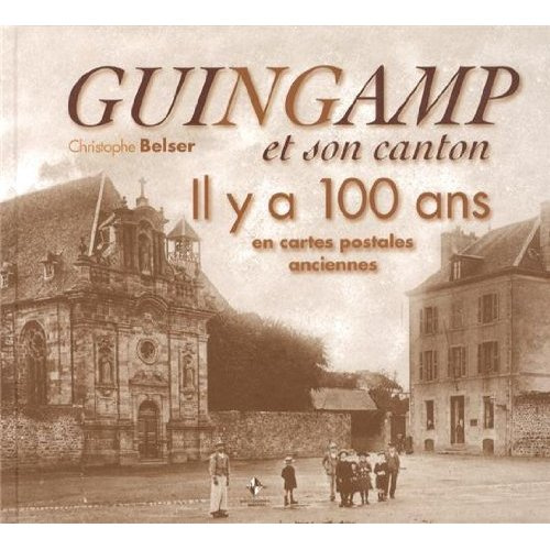 Emprunter Guingamp et son canton. Il y a 100 ans en cartes postales anciennes livre
