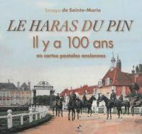 Emprunter Le Haras du Pin. Il y a 100 ans en cartes postales anciennes livre