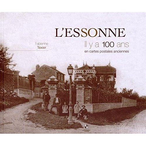 Emprunter L'Essonne. Il y a 100 ans en cartes postales anciennes livre