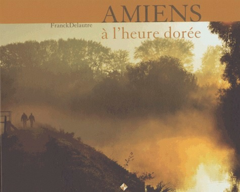 Emprunter Amiens à l'heure dorée livre