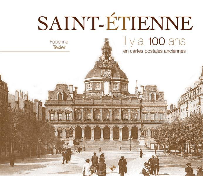 Emprunter Saint-Etienne. Il y a 100 ans en cartes postales anciennes livre