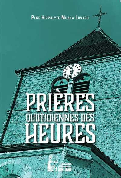 Emprunter Prières quotidiennes des heures livre