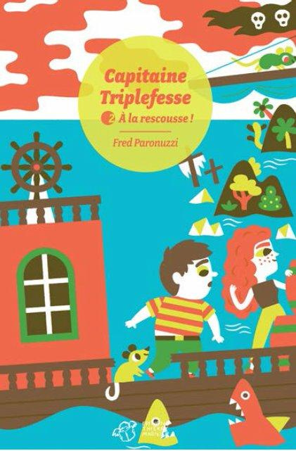 Emprunter Capitaine Triplefesse Tome 2 : A la rescousse ! livre