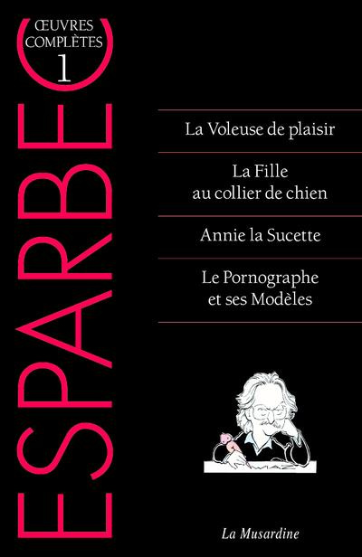 Emprunter Oeuvres complètes d'Esparbec. Tome 1, La Voleuse de plaisir ; La Fille au collier de chien ; Annie l livre