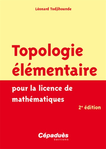 Emprunter TOPOLOGIE ELEMENTAIRE POUR LA LICENCE DE MATHEMATIQUES - 2E EDITION livre
