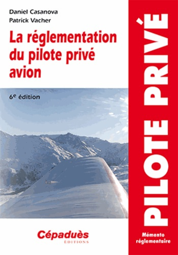 Emprunter LA REGLEMENTATION DU PILOTE PRIVE AVION - 6E EDITION livre
