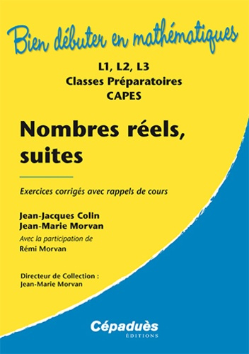 Emprunter NOMBRES REELS, SUITES : EXERCICES CORRIGES AVEC RAPPELS DE COURS : L1, L2, L3, CLASSES PREPAS.CAPES livre