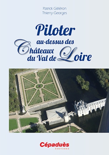 Emprunter PILOTER AU-DESSUS DES CHATEAUX DU VAL DE LOIRE livre