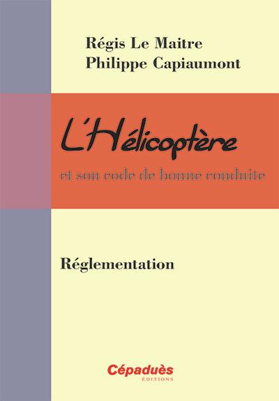Emprunter L'HELICOPTERE ET SON CODE DE BONNE CONDUITE : REGLEMENTATION livre