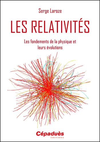 Emprunter Les relativités : les fondements de la physique et leurs évolutions livre