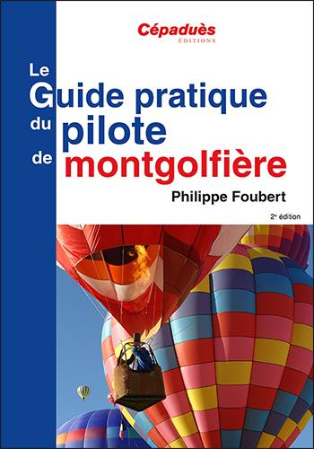 Emprunter Le guide pratique du pilote de montgolfière 2ème édition livre