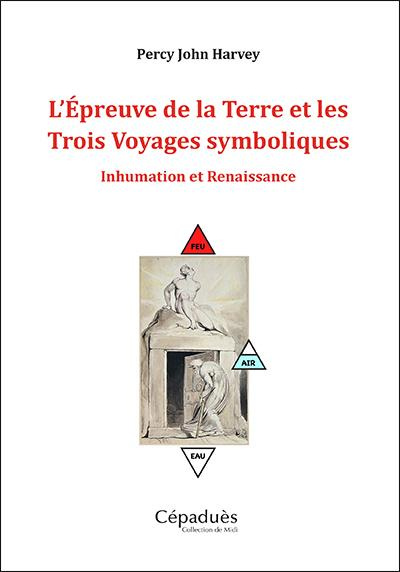 Emprunter L'épreuve de la Terre et les trois voyages symboliques. Inhumation et renaissance livre