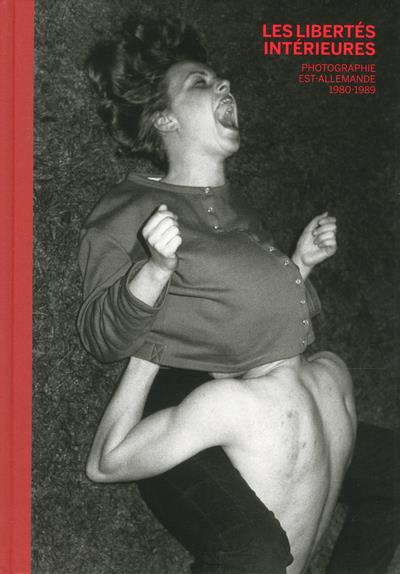 Emprunter Les libertés intérieures. Photographie est-allemande, 1980-1989 livre