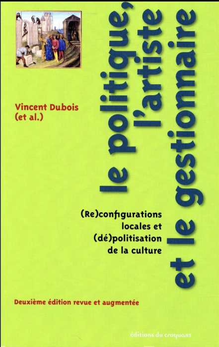 Emprunter Le politique, l'artiste et le gestionnaire. (Re)configurations locales et (dé)polisation de la cultu livre