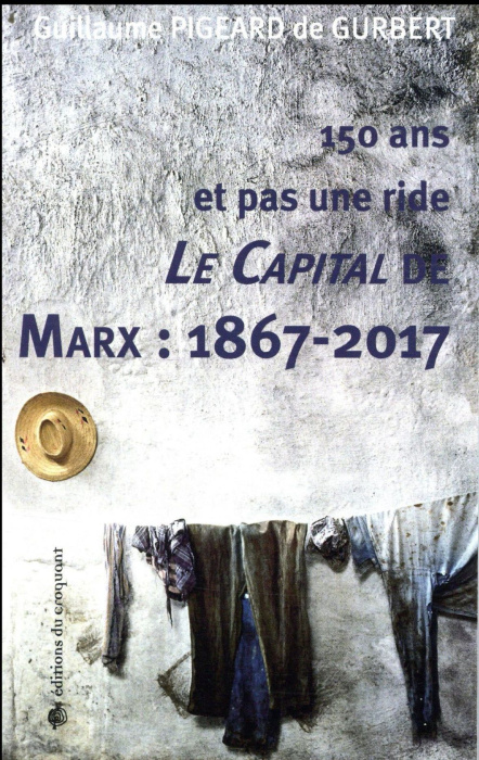 Emprunter 150 ans et pas une ride. Le Capital de Marx : 1867-2017 livre