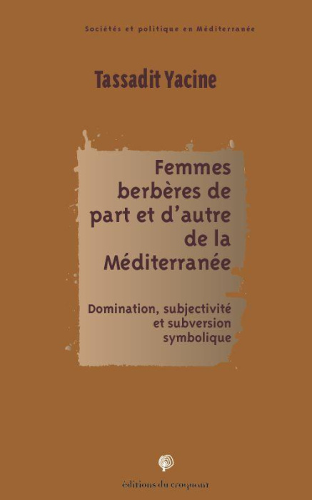 Emprunter Femmes berbères de part et d'autre de la Méditerranée. Domination, subjectivité et subversion symbol livre