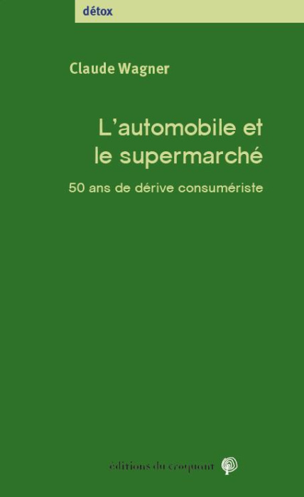 Emprunter L'automobile et le supermarché . 50 ans de dérive consumériste livre