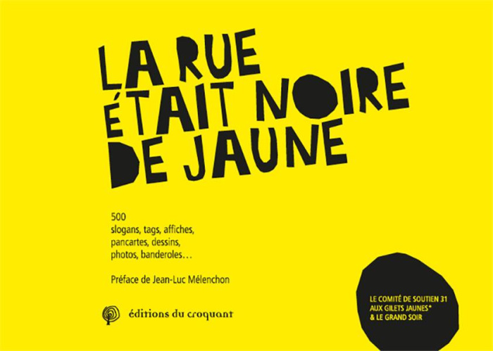 Emprunter La rue était noire de jaune. 500 slogans, tags, affiches, pancartes, dessins, photos, banderoles... livre