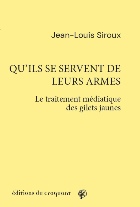Emprunter Qu’ils se servent de leurs armes. Le traitement médiatique des gilets jaunes livre