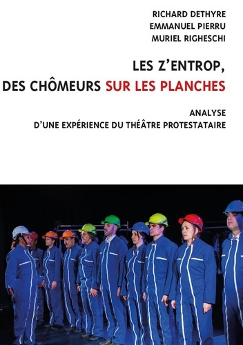 Emprunter Les Z’entrop, des chômeurs sur les planches. Analyse d'une expérience du théâtre protestataire livre