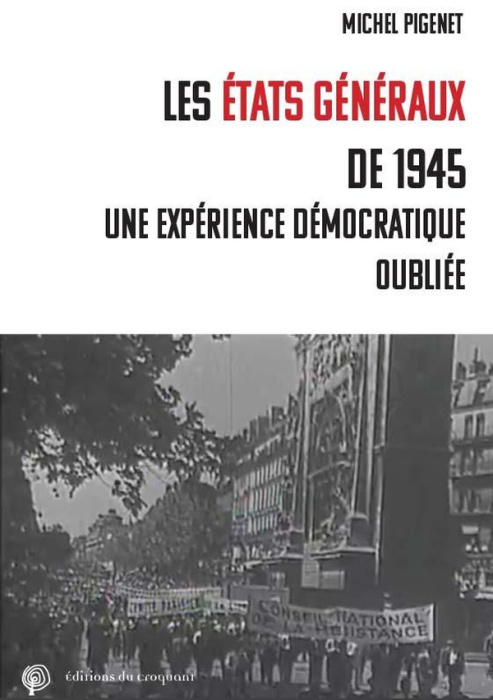 Emprunter Les Etats généraux de la Renaissance française de 1945. Une expérience démocratique oubliée livre