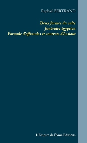 Emprunter Deux formes du culte funéraire égyptien. Formule d'offrandes et contrats d'Assiout livre