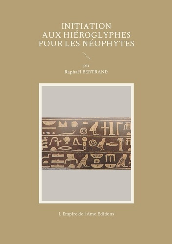 Emprunter Initiation aux hiéroglyphes pour les néophytes livre