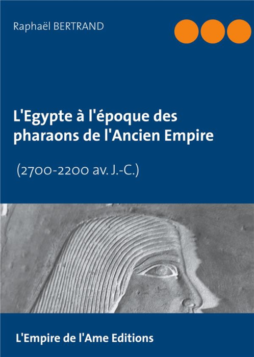 Emprunter L'Egypte à l'époque des pharaons de l'Ancien Empire (2700-2200 av. J.-C.) livre