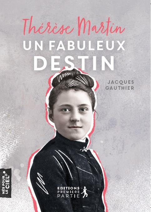 Emprunter Thérèse Martin, un fabuleux destin livre
