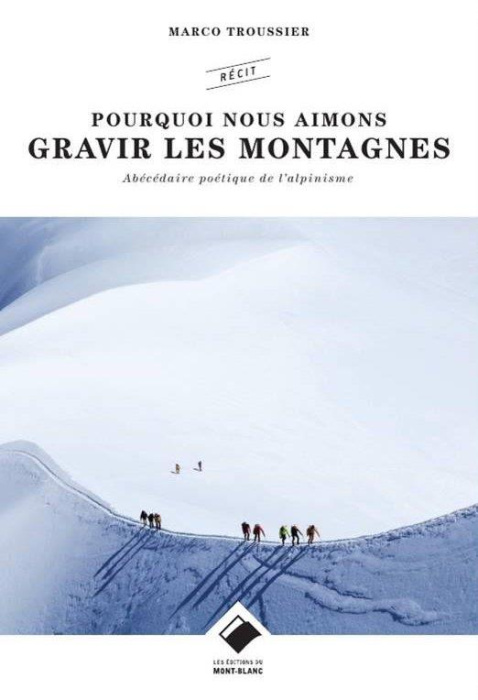Emprunter Pourquoi nous aimons gravir les montagnes. Abécédaire (non exhaustif) de l'alpinisme livre