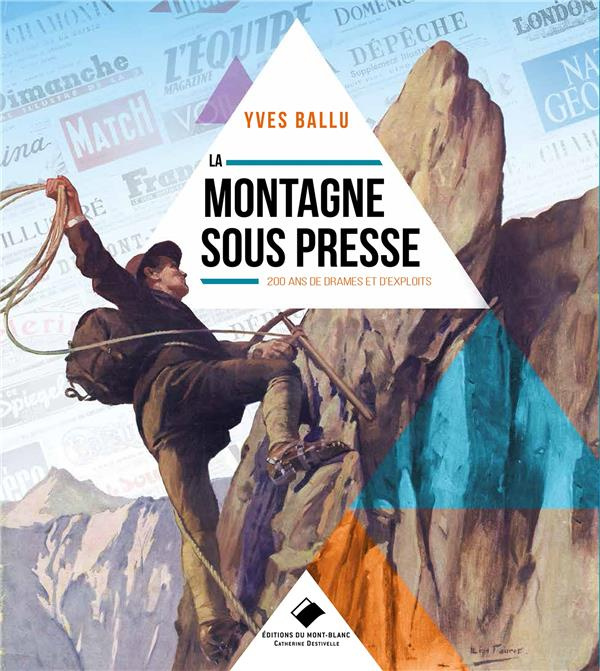 Emprunter La Montagne sous Presse. 200 ans de drames et d'exploits livre