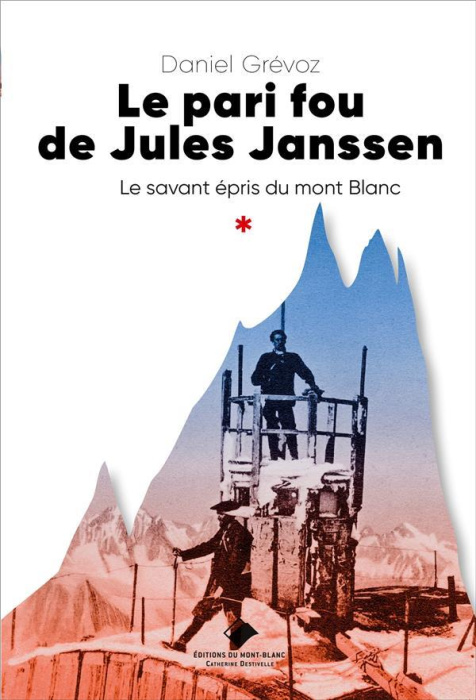 Emprunter Le pari fou de Jules Janssen. Un savant épris du mont Blanc livre
