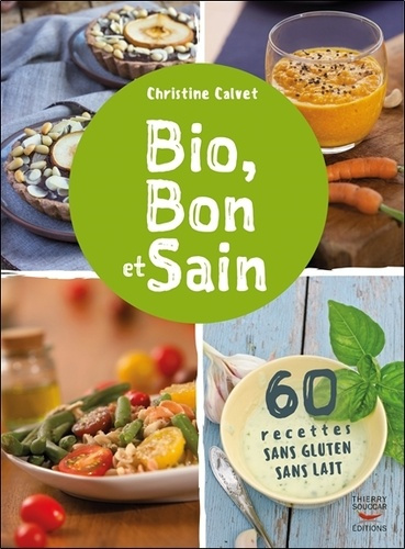 Emprunter Bio, bon et sain. 60 recettes san gluten sans lait livre